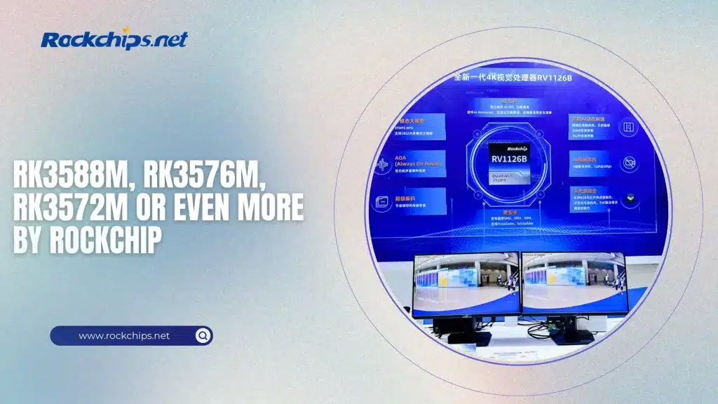 RK3588M, RK3576M, RK3572M or Even More by Rockchips